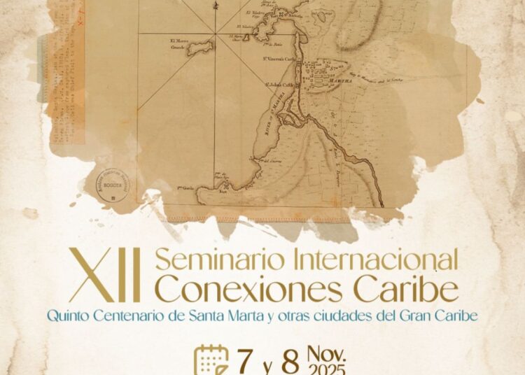 Santa Marta en sus 500 años albergará importantes reflexiones con el XII Seminario Internacional Conexiones Caribe